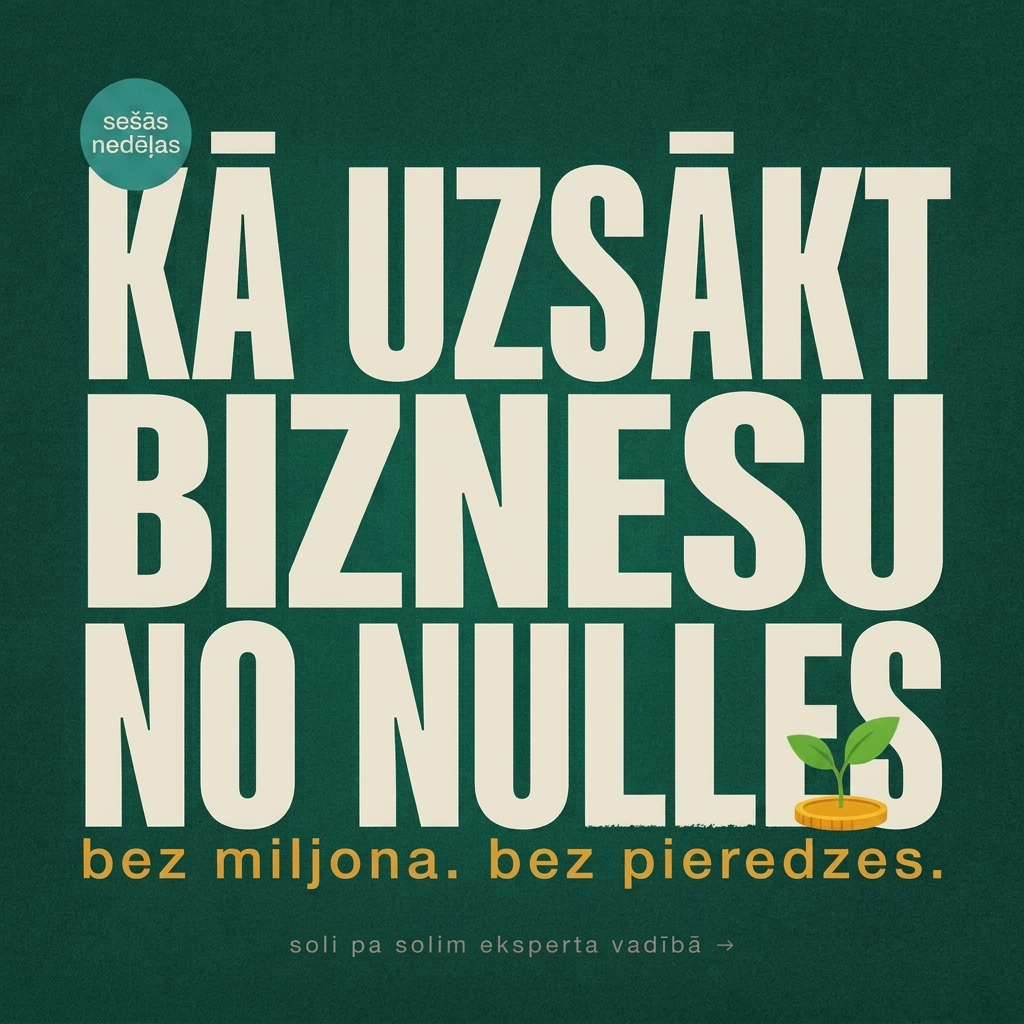 KĀ UZSĀKT BIZNESU NO NULLES